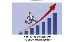 what is the quickest way to grow your business?